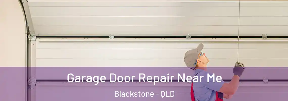  Garage Door Repair Near Me Blackstone - QLD