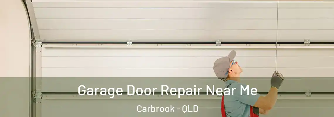  Garage Door Repair Near Me Carbrook - QLD