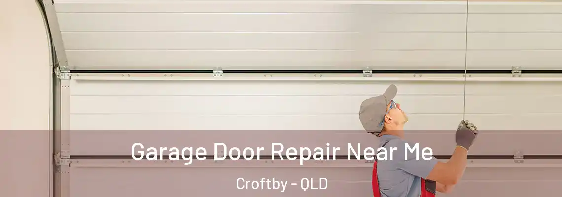 Garage Door Repair Near Me Croftby - QLD