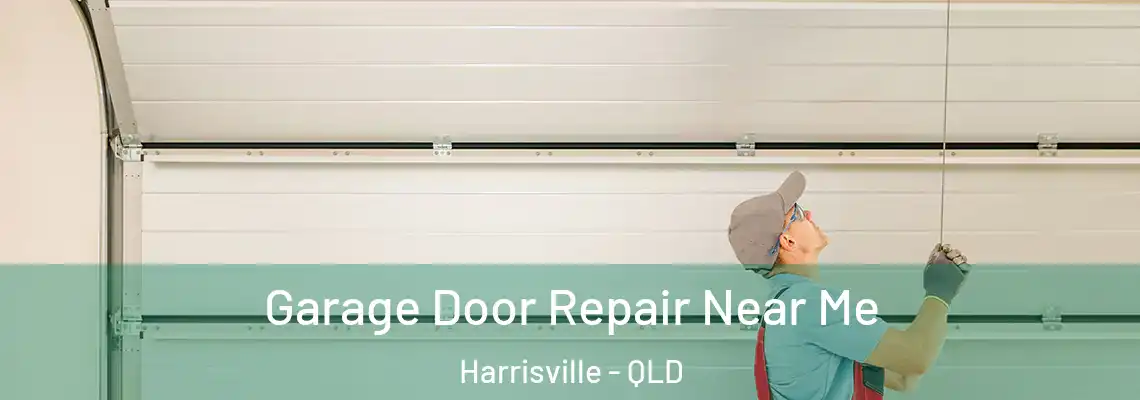 Garage Door Repair Near Me Harrisville - QLD