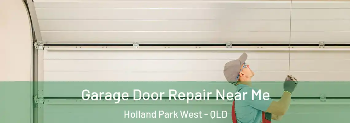 Garage Door Repair Near Me Holland Park West - QLD