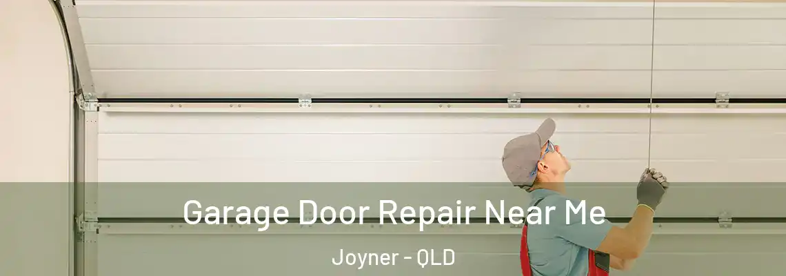 Garage Door Repair Near Me Joyner - QLD