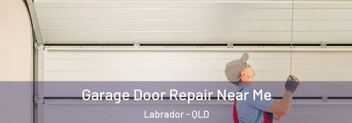 Garage Door Repair Near Me Labrador - QLD