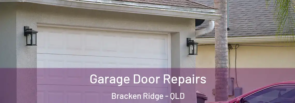 Garage Door Repairs Bracken Ridge - QLD
