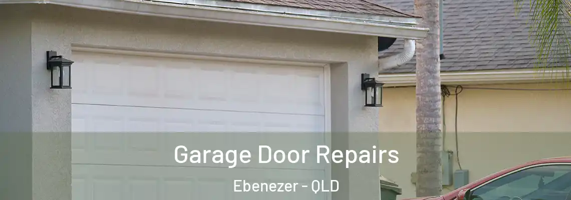 Garage Door Repairs Ebenezer - QLD