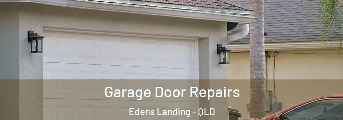Garage Door Repairs Edens Landing - QLD