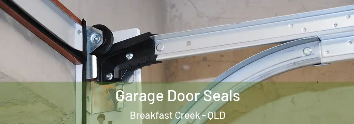  Garage Door Seals Breakfast Creek - QLD