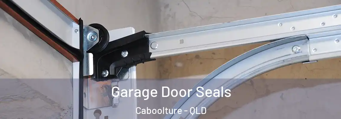 Garage Door Seals Caboolture - QLD