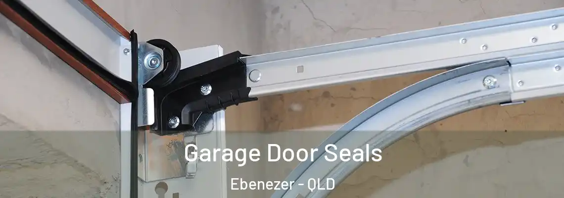 Garage Door Seals Ebenezer - QLD