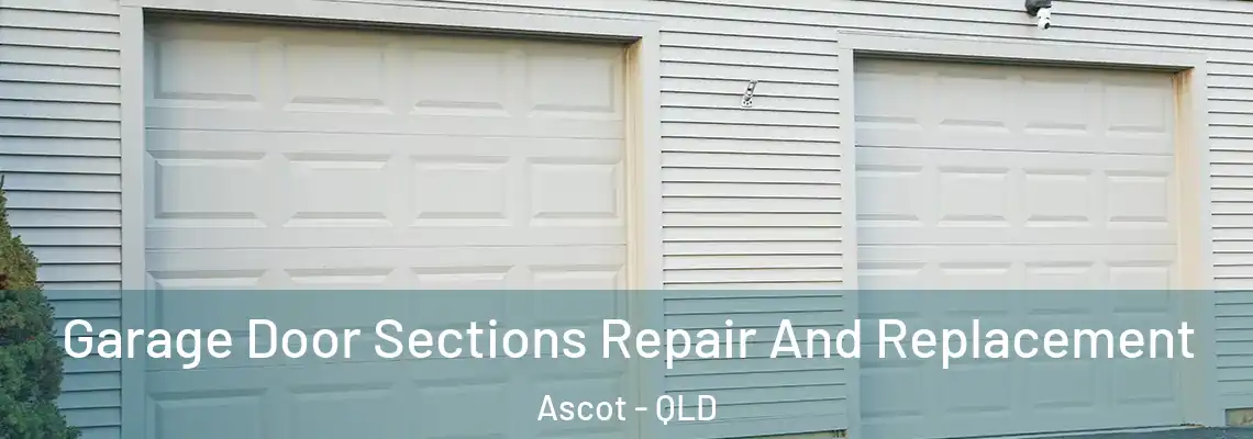  Garage Door Sections Repair And Replacement Ascot - QLD