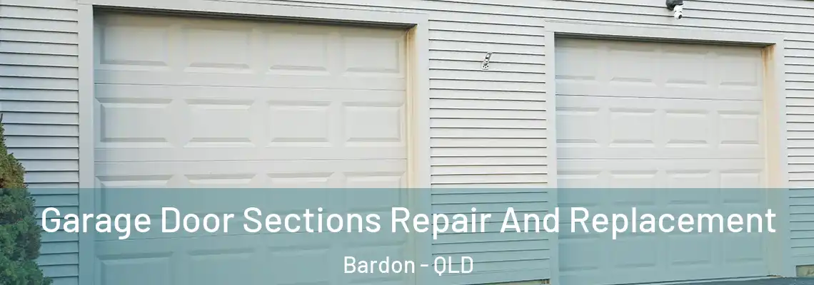  Garage Door Sections Repair And Replacement Bardon - QLD