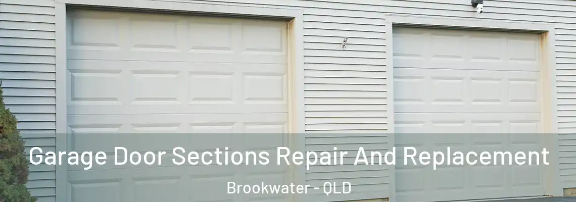  Garage Door Sections Repair And Replacement Brookwater - QLD
