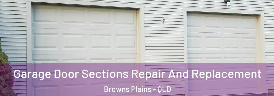  Garage Door Sections Repair And Replacement Browns Plains - QLD