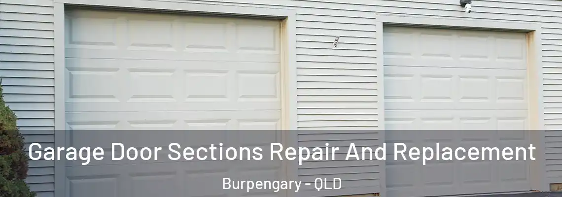 Garage Door Sections Repair And Replacement Burpengary - QLD