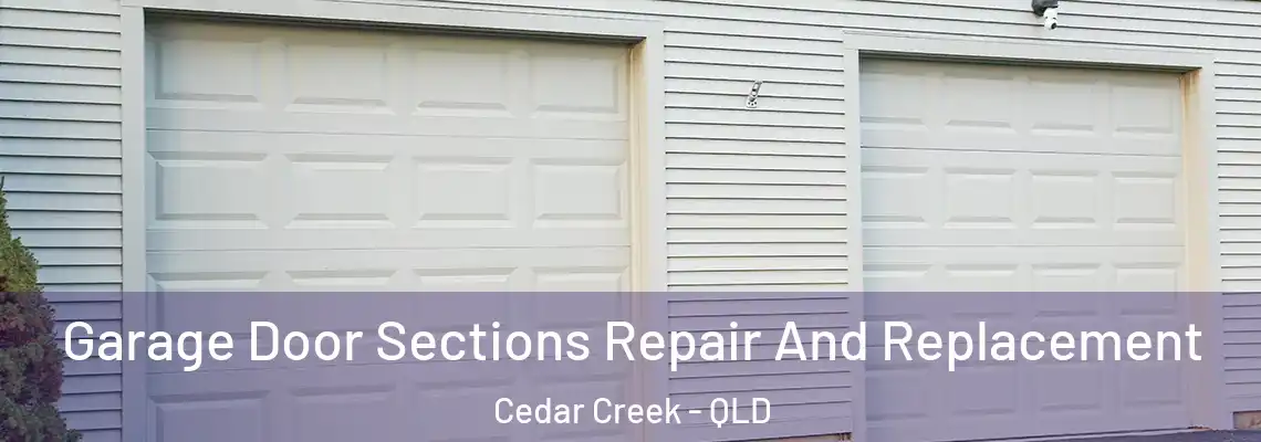  Garage Door Sections Repair And Replacement Cedar Creek - QLD