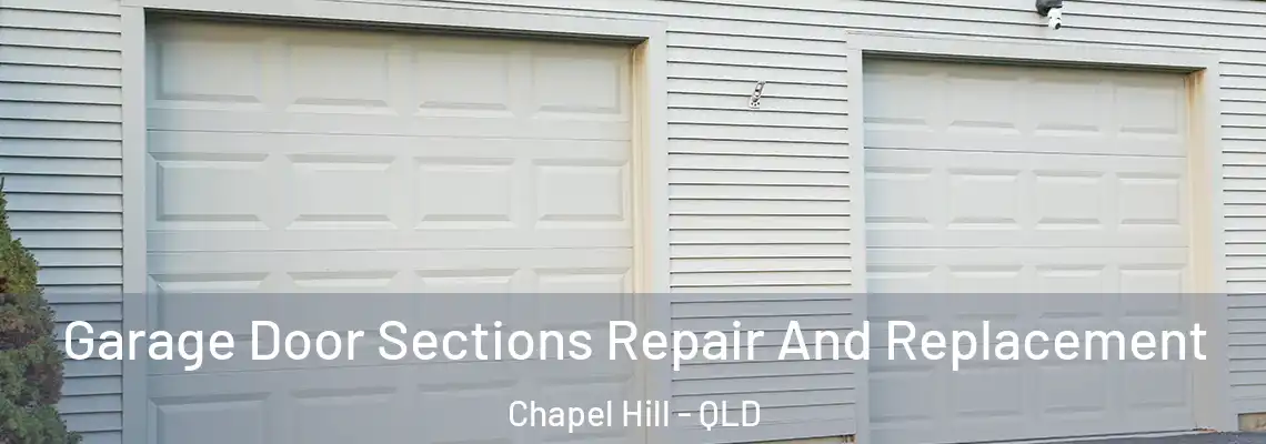  Garage Door Sections Repair And Replacement Chapel Hill - QLD