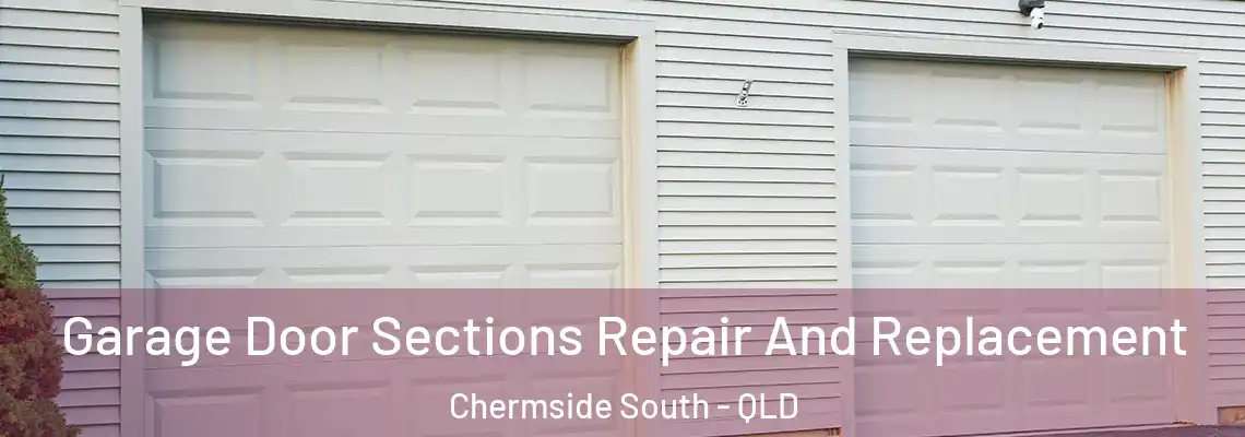 Garage Door Sections Repair And Replacement Chermside South - QLD