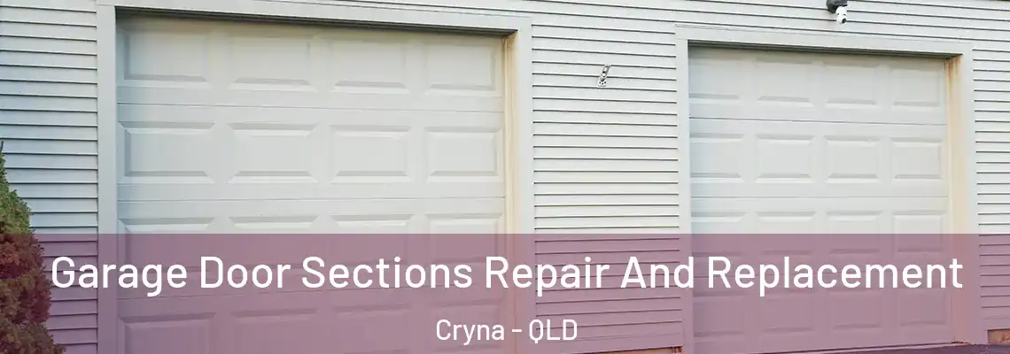  Garage Door Sections Repair And Replacement Cryna - QLD