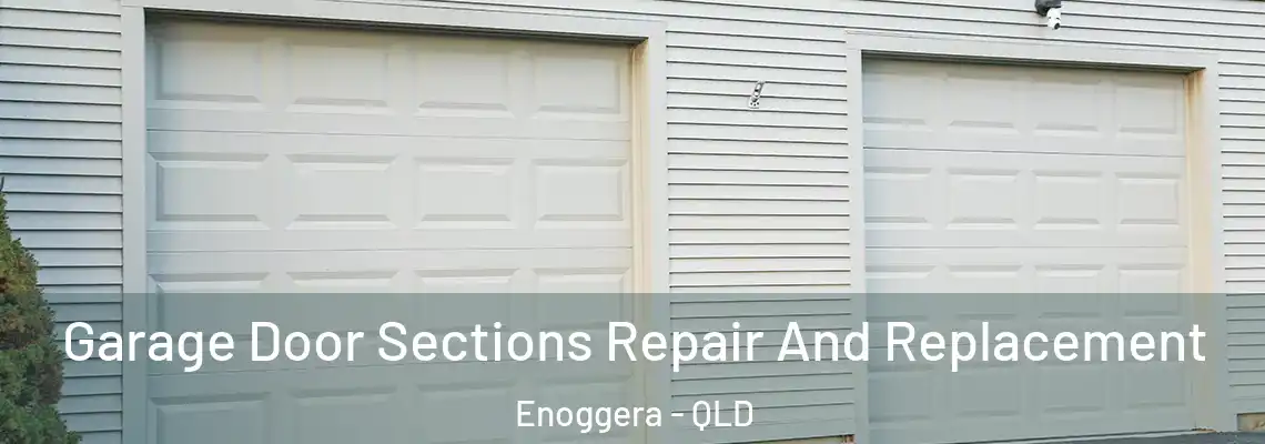 Garage Door Sections Repair And Replacement Enoggera - QLD