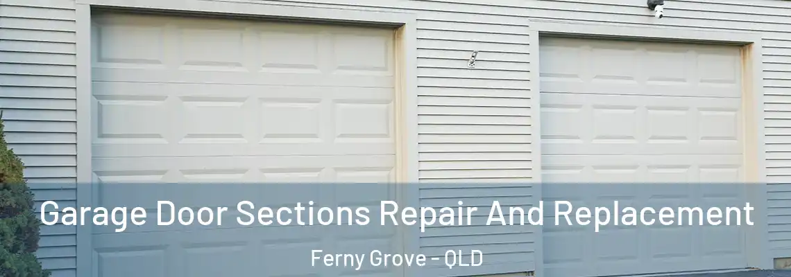 Garage Door Sections Repair And Replacement Ferny Grove - QLD