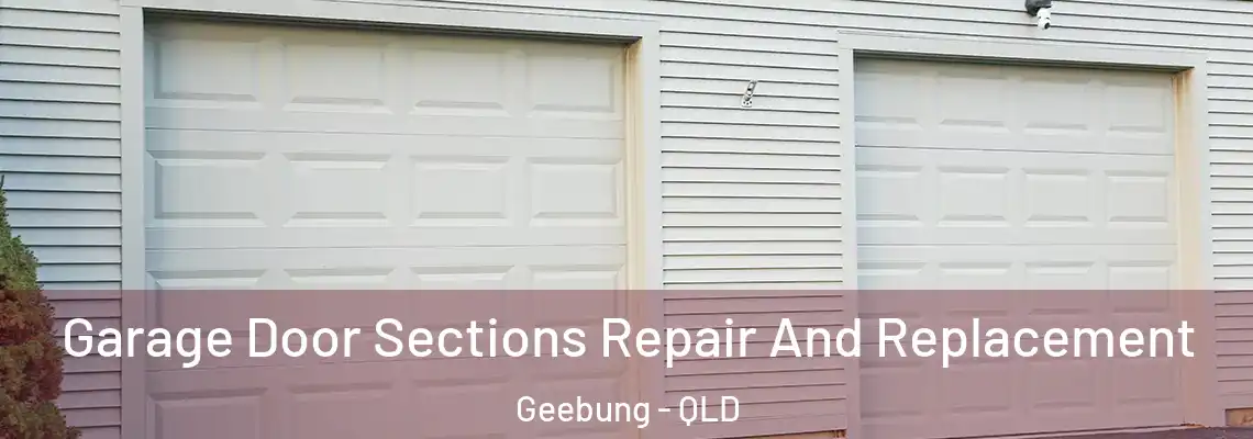  Garage Door Sections Repair And Replacement Geebung - QLD