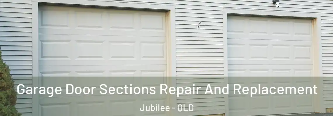  Garage Door Sections Repair And Replacement Jubilee - QLD