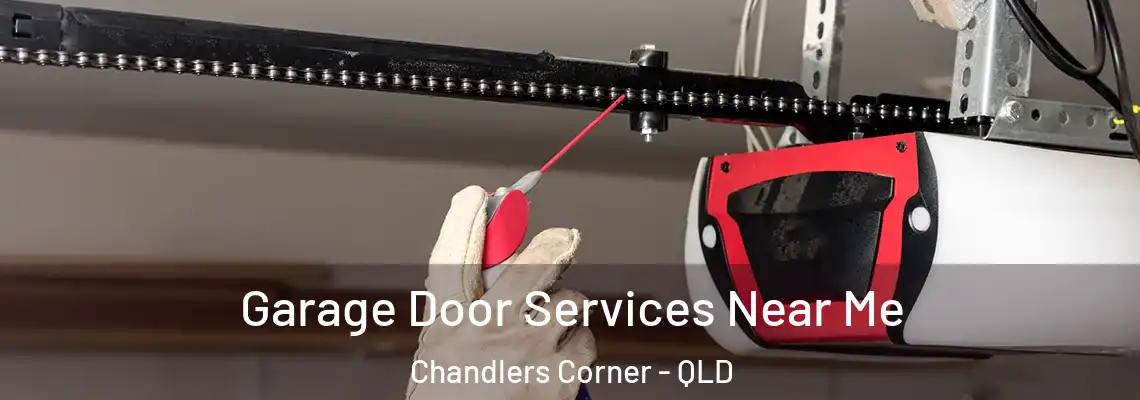 Garage Door Services Near Me Chandlers Corner - QLD