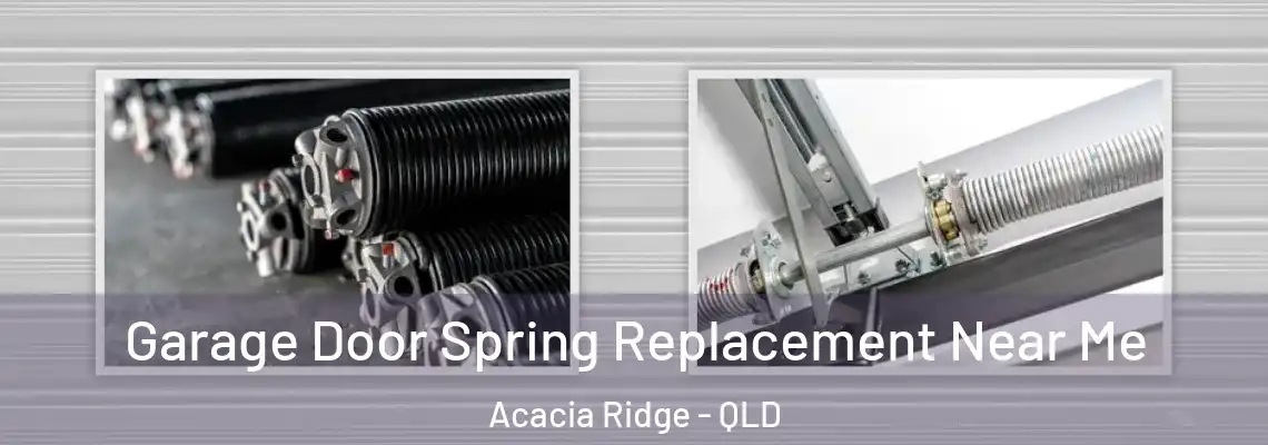  Garage Door Spring Replacement Near Me Acacia Ridge - QLD