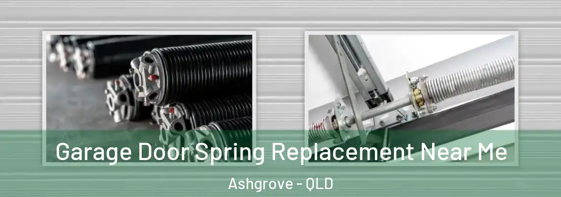  Garage Door Spring Replacement Near Me Ashgrove - QLD