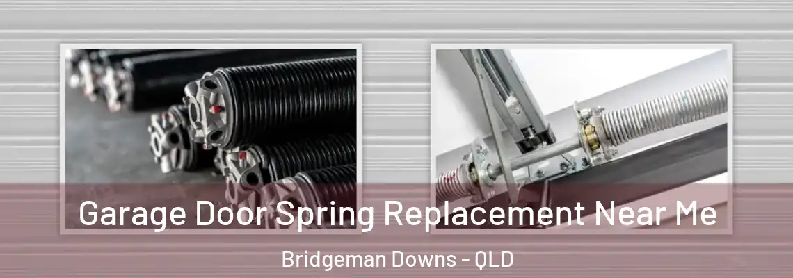 Garage Door Spring Replacement Near Me Bridgeman Downs - QLD