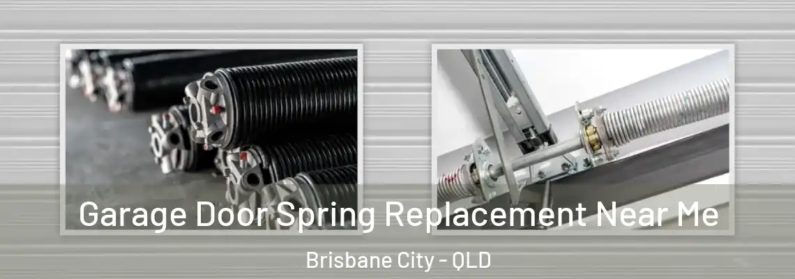 Garage Door Spring Replacement Near Me Brisbane City - QLD