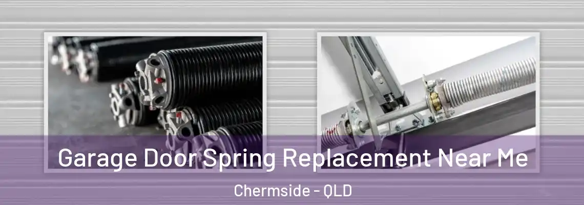 Garage Door Spring Replacement Near Me Chermside - QLD