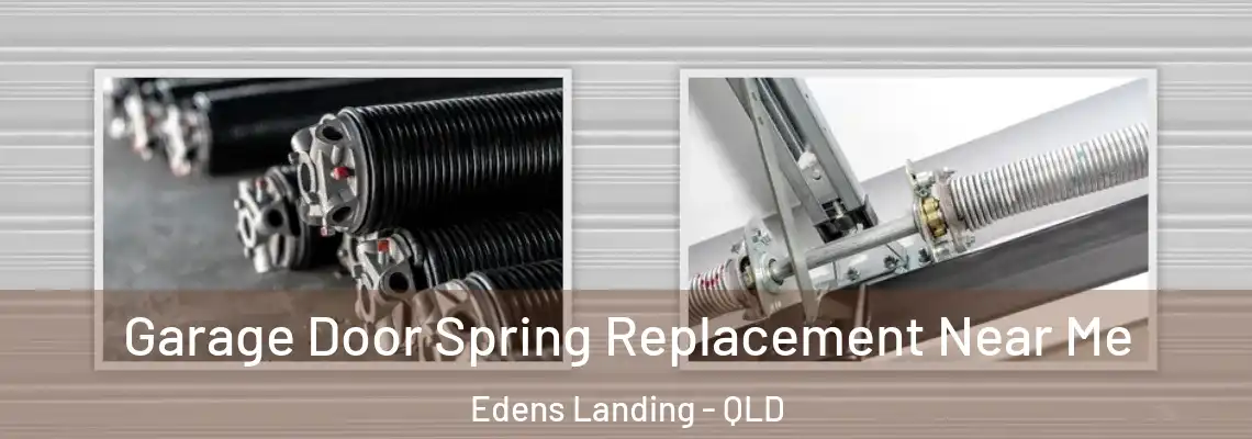 Garage Door Spring Replacement Near Me Edens Landing - QLD