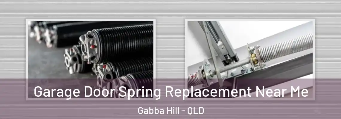 Garage Door Spring Replacement Near Me Gabba Hill - QLD
