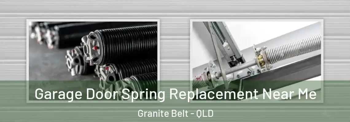 Garage Door Spring Replacement Near Me Granite Belt - QLD