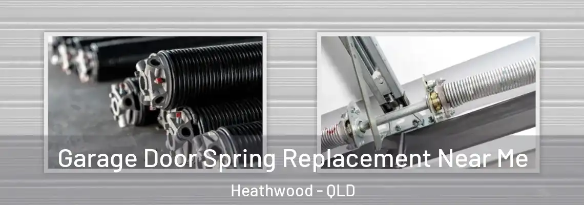 Garage Door Spring Replacement Near Me Heathwood - QLD
