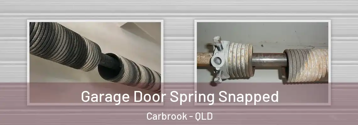 Garage Door Spring Snapped Carbrook - QLD