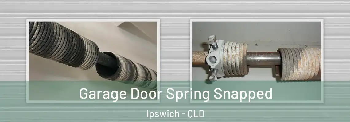 Garage Door Spring Snapped Ipswich - QLD