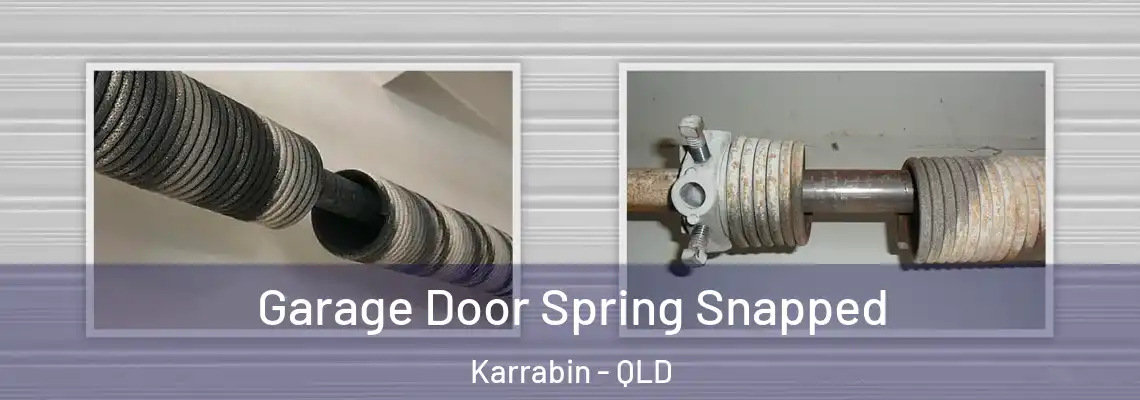 Garage Door Spring Snapped Karrabin - QLD