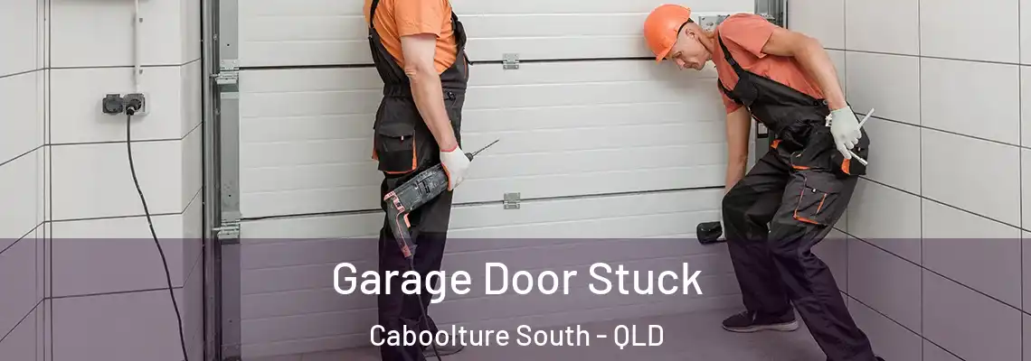  Garage Door Stuck Caboolture South - QLD