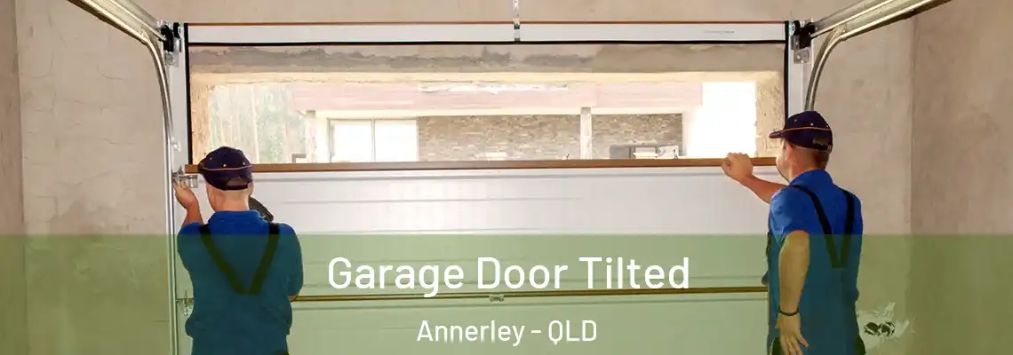 Garage Door Tilted Annerley - QLD