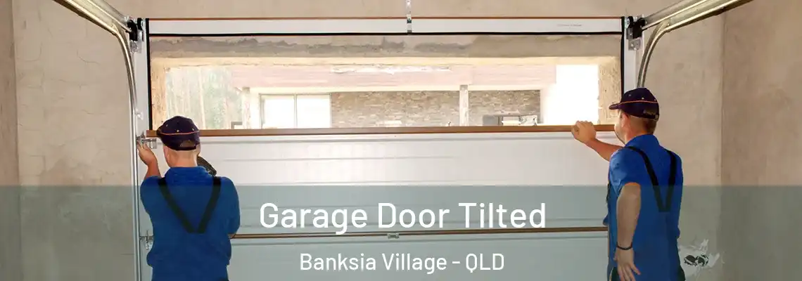  Garage Door Tilted Banksia Village - QLD