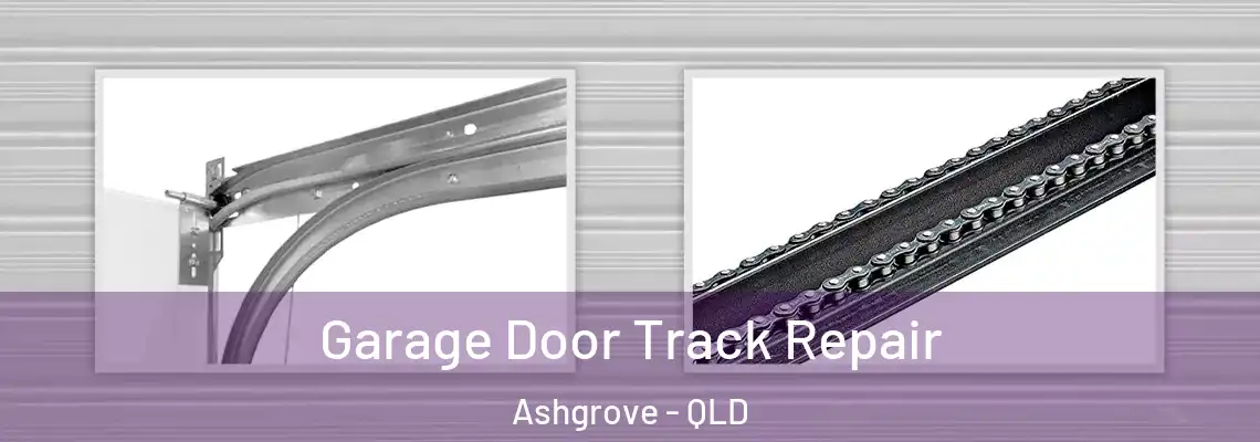  Garage Door Track Repair Ashgrove - QLD
