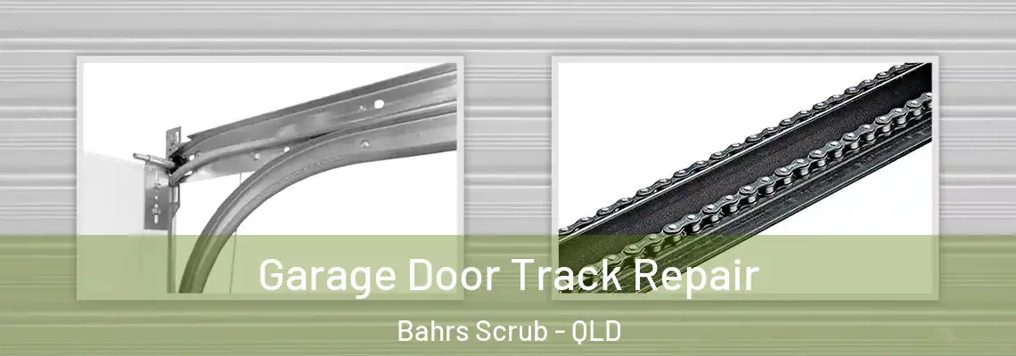 Garage Door Track Repair Bahrs Scrub - QLD