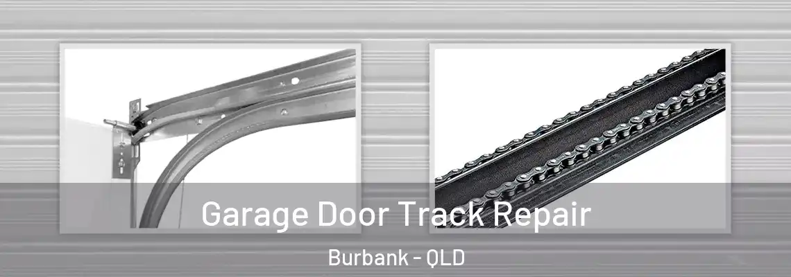Garage Door Track Repair Burbank - QLD