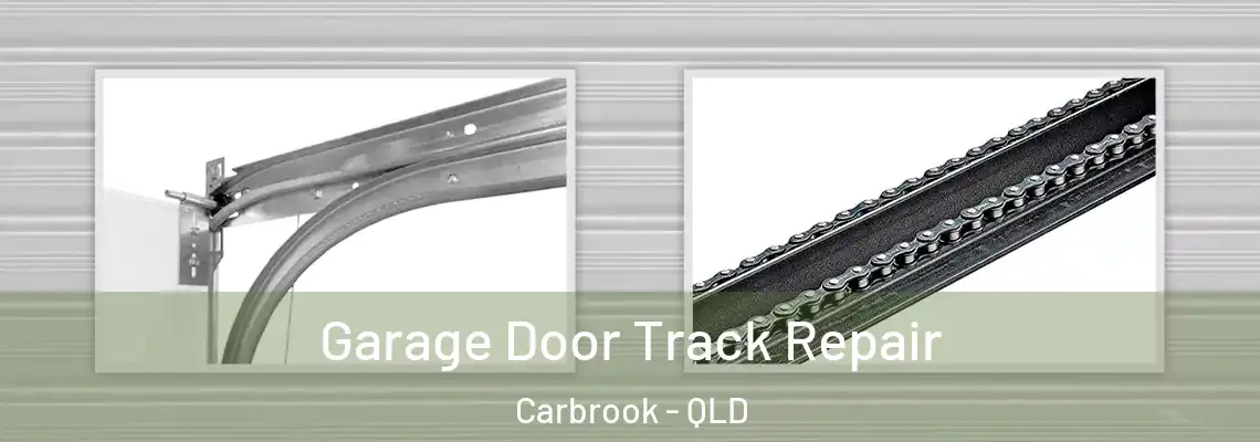 Garage Door Track Repair Carbrook - QLD