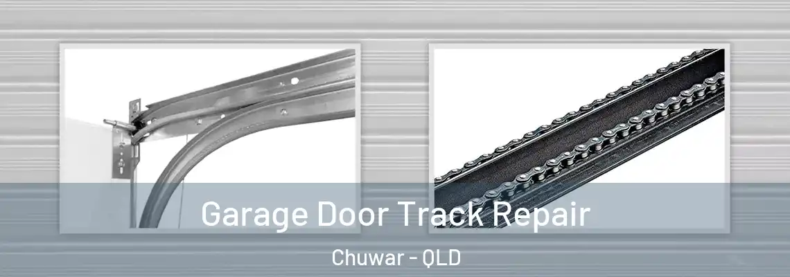 Garage Door Track Repair Chuwar - QLD