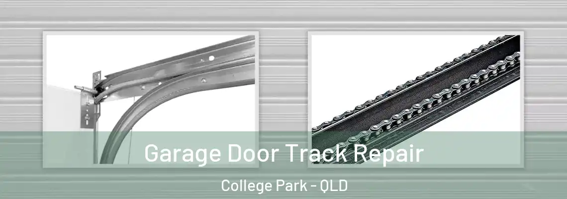 Garage Door Track Repair College Park - QLD