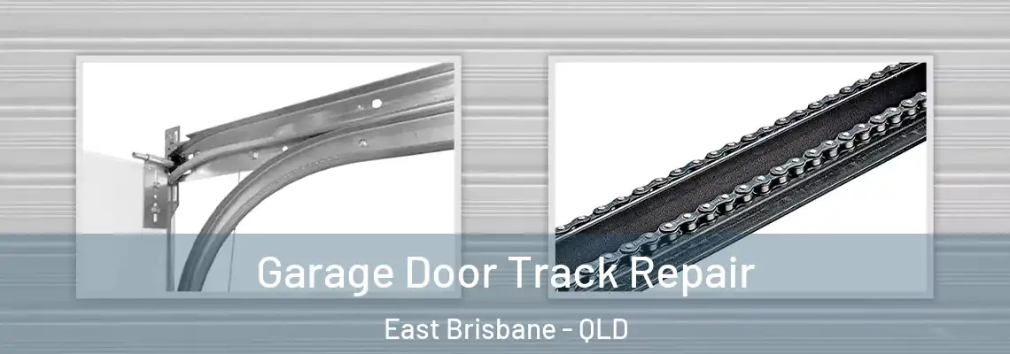 Garage Door Track Repair East Brisbane - QLD