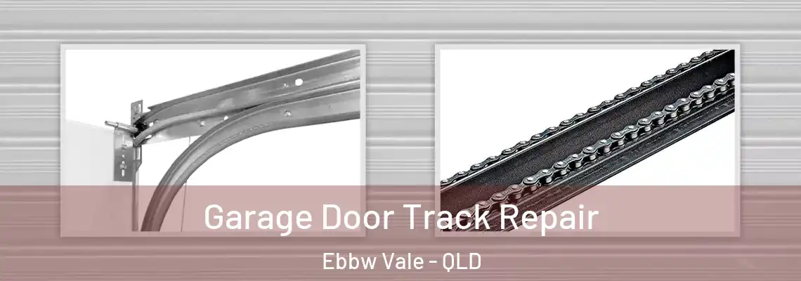  Garage Door Track Repair Ebbw Vale - QLD